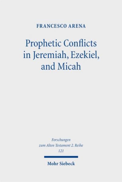 Prophetic Conflicts in Jeremiah, Ezekiel, and Micah