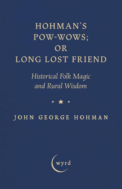 Hohman’s Pow-Wows; or Long Lost Friend