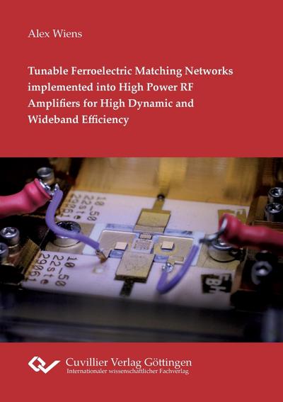 Tunable Ferroelectric Matching Networks implemented into High Power RF Amplifiers for High Dynamic and Wideband Efficiency