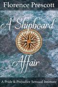 A Shipboard Affair: A Pride and Prejudice Sensual Intimate (Love Crosses the Atlantic, #1)