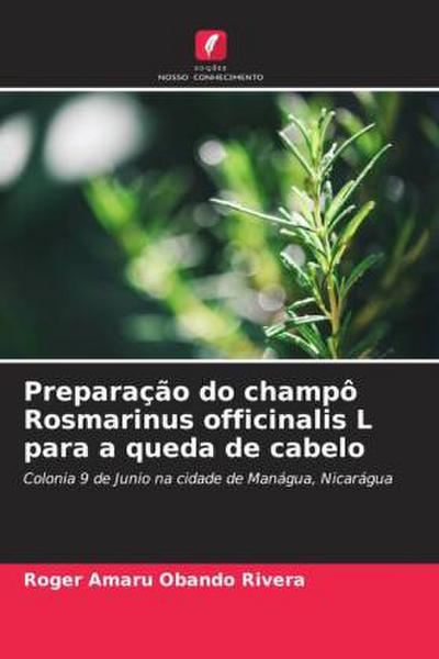 Preparação do champô Rosmarinus officinalis L para a queda de cabelo