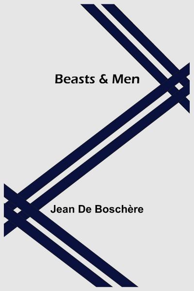 Beasts & Men