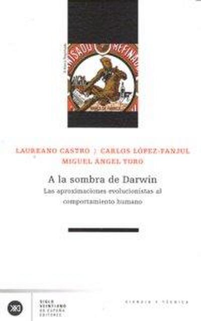 A la sombra de Darwin : las aproximaciones evolucionistas al comportamiento humano