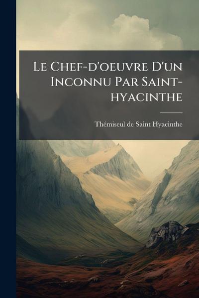 Le Chef-d’oeuvre D’un Inconnu Par Saint-hyacinthe