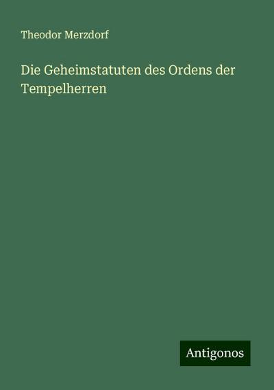 Merzdorf, T: Geheimstatuten des Ordens der Tempelherren
