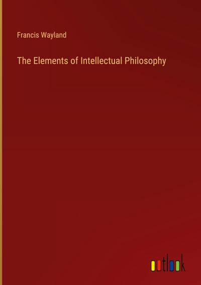 The Elements of Intellectual Philosophy