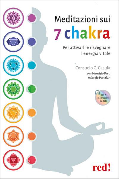 Meditazioni sui 7 chakra. Per attivarli e risvegliare l’energia vitale
