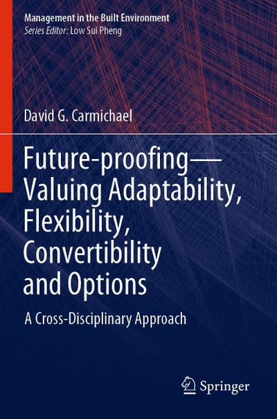 Future-proofing-Valuing Adaptability, Flexibility, Convertibility and Options