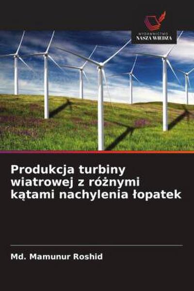 Produkcja turbiny wiatrowej z ró¿nymi k¿tami nachylenia ¿opatek
