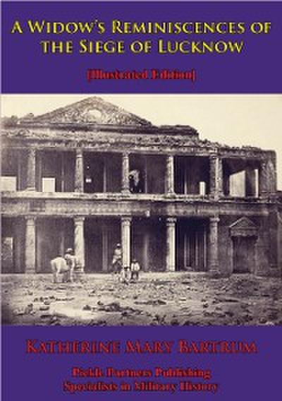 Widow’s Reminiscences Of The Siege Of Lucknow