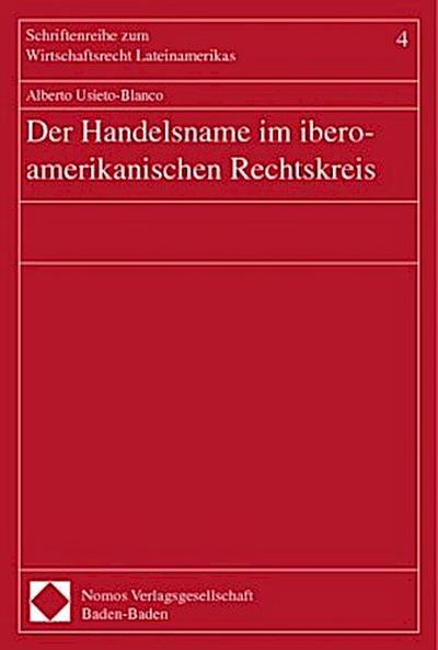 Der Handelsname im ibero-amerikanischen Rechtskreis