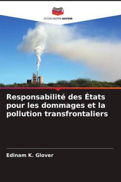 Responsabilité des États pour les dommages et la pollution transfrontaliers