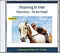 Entspannung für Kinder Phantasiereise - Auf dem Ponyhof - Entspannung mit Kindern von 5-10 Jahren - auch für Kind - Kindergartenkind - ADS - ADHS