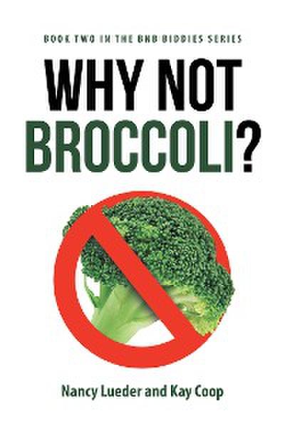 Why Not Broccoli?