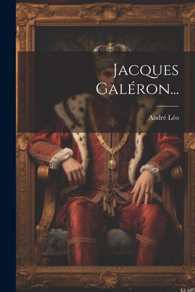 Jacques Galéron...