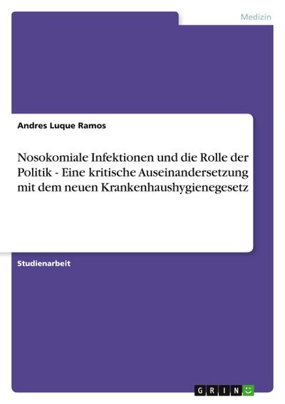 Nosokomiale Infektionen und die Rolle der Politik - Eine kritische Auseinandersetzung mit dem neuen Krankenhaushygienegesetz