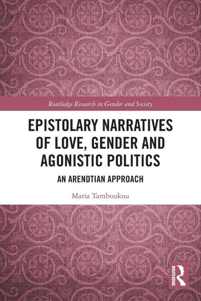 Epistolary Narratives of Love, Gender and Agonistic Politics