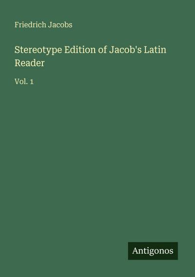 Stereotype Edition of Jacob’s Latin Reader