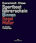 Sportbootführerschein Binnen Segel/Motor: Mit offiziellen Prüfungsfragen