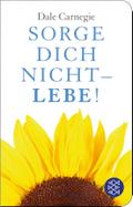 Sorge dich nicht - lebe!