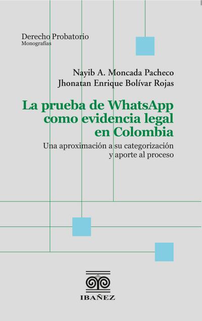 La prueba de WhatsApp como evidencia legal (eBook, PDF) - Nayib Moncada Pacheco