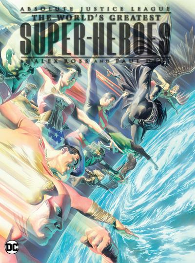 Absolute Justice League: The World’s Greatest Super-Heroes by Alex Ross & Paul Dini (New Edition)