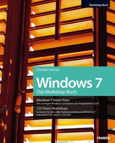 Das Windows 7 Workshopbuch: Alle wichtigen Windows