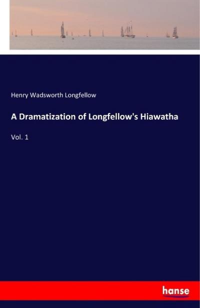 A Dramatization of Longfellow’s Hiawatha