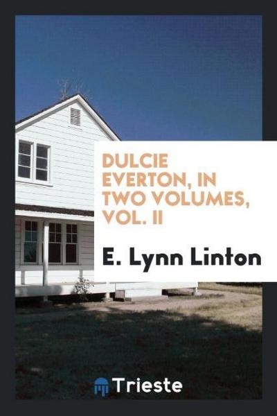 Dulcie Everton, in Two Volumes, Vol. II