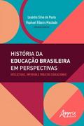 História da Educação Brasileira em Perspectivas: Intelectuais, Imprensa e Projetos Educacionais