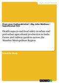 Health aspects and food safety in urban and peri-urban agricultural production in India. Farms and railway gardens across the Mumbai Metropolitan Region