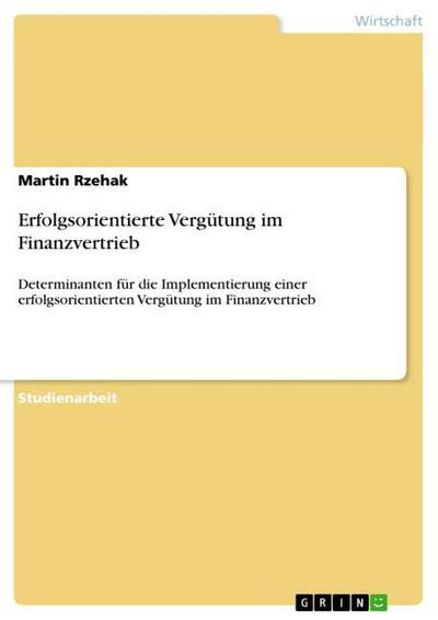 Erfolgsorientierte Vergütung im Finanzvertrieb - Martin Rzehak