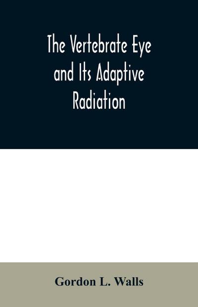 The Vertebrate Eye and Its Adaptive Radiation