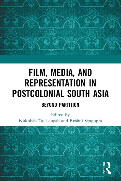 Film, Media and Representation in Postcolonial South Asia