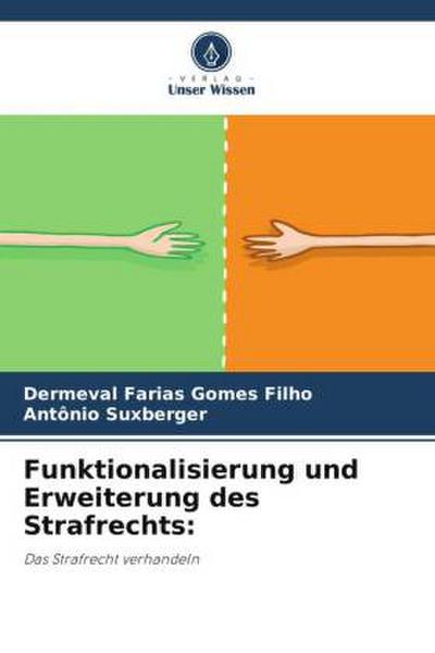 Funktionalisierung und Erweiterung des Strafrechts: