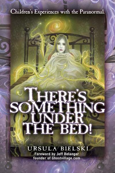 There’s Something Under the Bed!: Children’s Experiences with the Paranormal