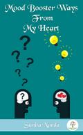 Mood Booster Ways from My Heart (Brain Improvement)