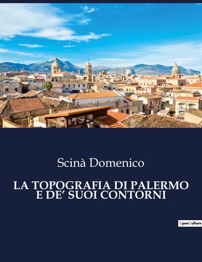 LA TOPOGRAFIA DI PALERMO E DE’ SUOI CONTORNI