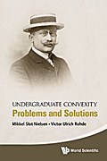 UNDERGRADUATE CONVEXITY: PROBLEMS AND SOLUTIONS