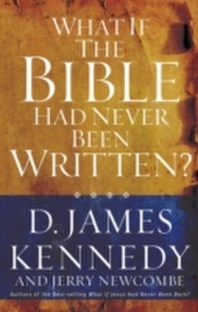 What If the Bible Had Never Been Written?