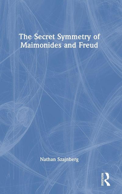 The Secret Symmetry of Maimonides and Freud