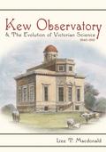 Kew Observatory and the Evolution of Victorian Science, 1840–1910