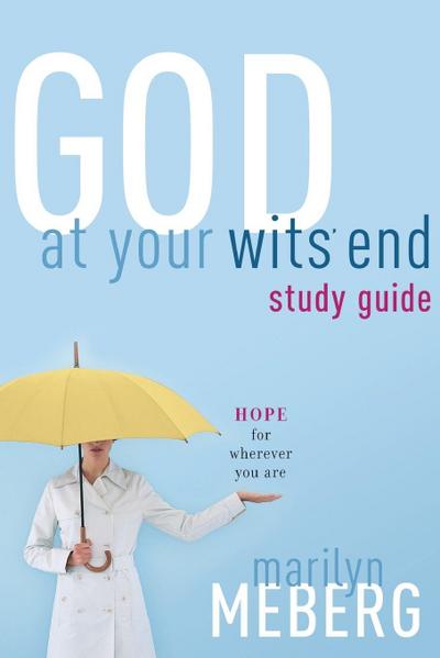 The God at Your Wits’ End (Study Guide)