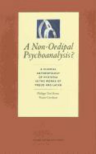 A Non-Oedipal Psychoanalysis?: A Clinical Anthropology of Hysteria in the Works of Freud and Lacan (Figures of the Unconscious, Band 11)