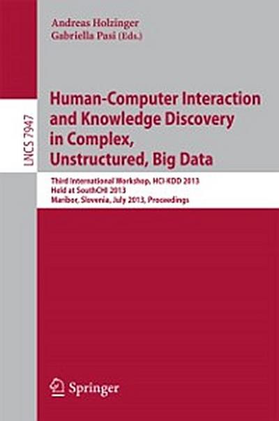 Human-Computer Interaction and Knowledge Discovery in Complex, Unstructured, Big Data