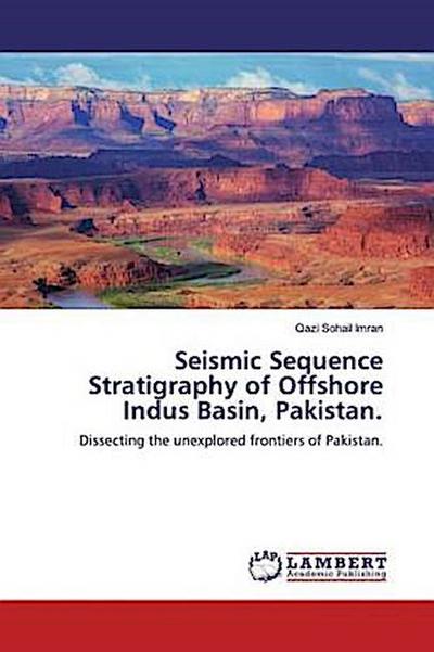 Seismic Sequence Stratigraphy of Offshore Indus Basin, Pakistan.