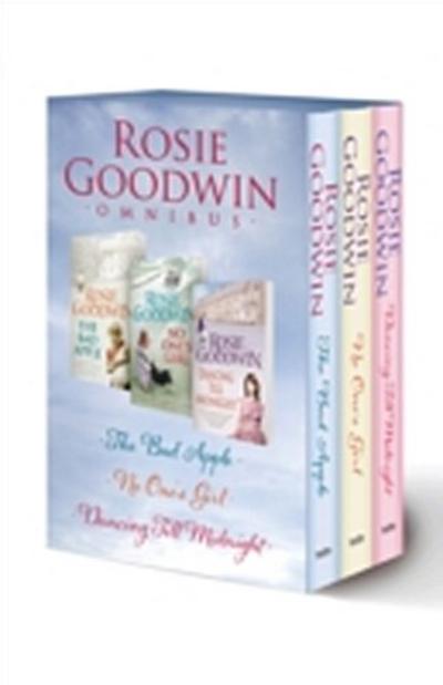 Rosie Goodwin Omnibus: The Bad Apple, No One’s Girl, Dancing Till Midnight