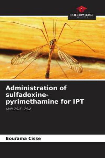 Administration of sulfadoxine-pyrimethamine for IPT