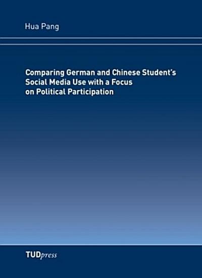 Comparing German and Chinese Student’s Social Media Use with a Focus on Political Participation