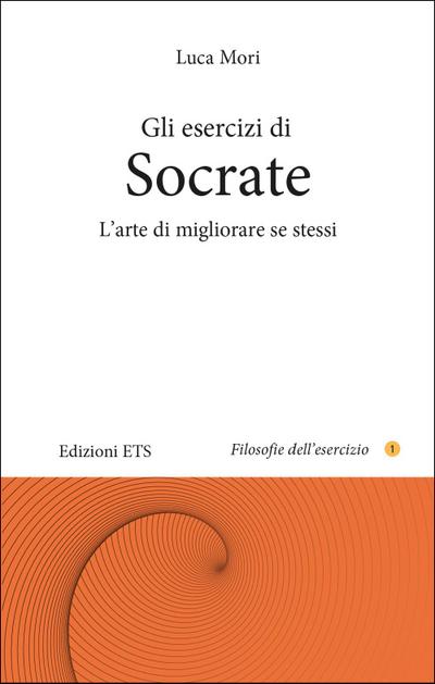Gli esercizi di Socrate. L’arte di migliorare se stessi
